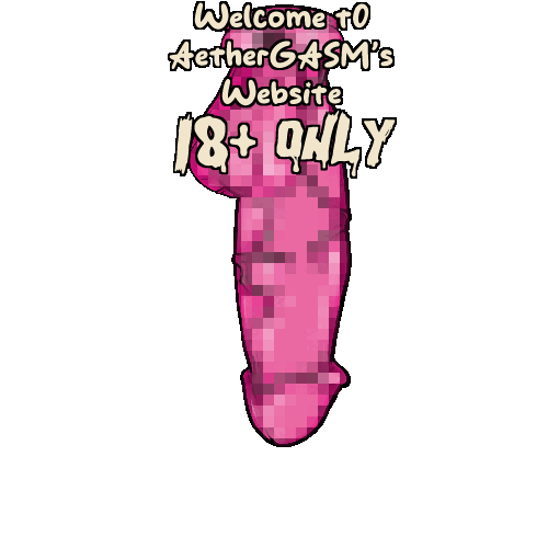 Welcome to AetherGASM's Website 18+ ONLY
